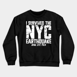 I Survived The NYC Earthquake April 5th, 2024 Crewneck Sweatshirt
